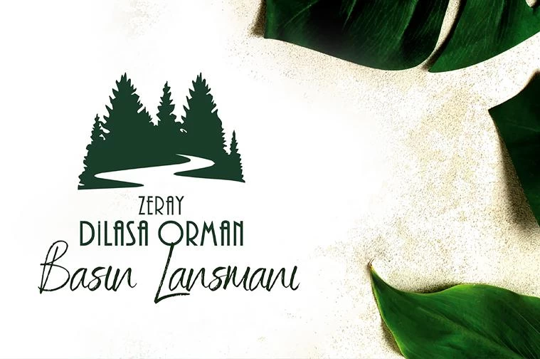 Zeray 2023 - Zeray Dilasa Orman Basın Lansmanı